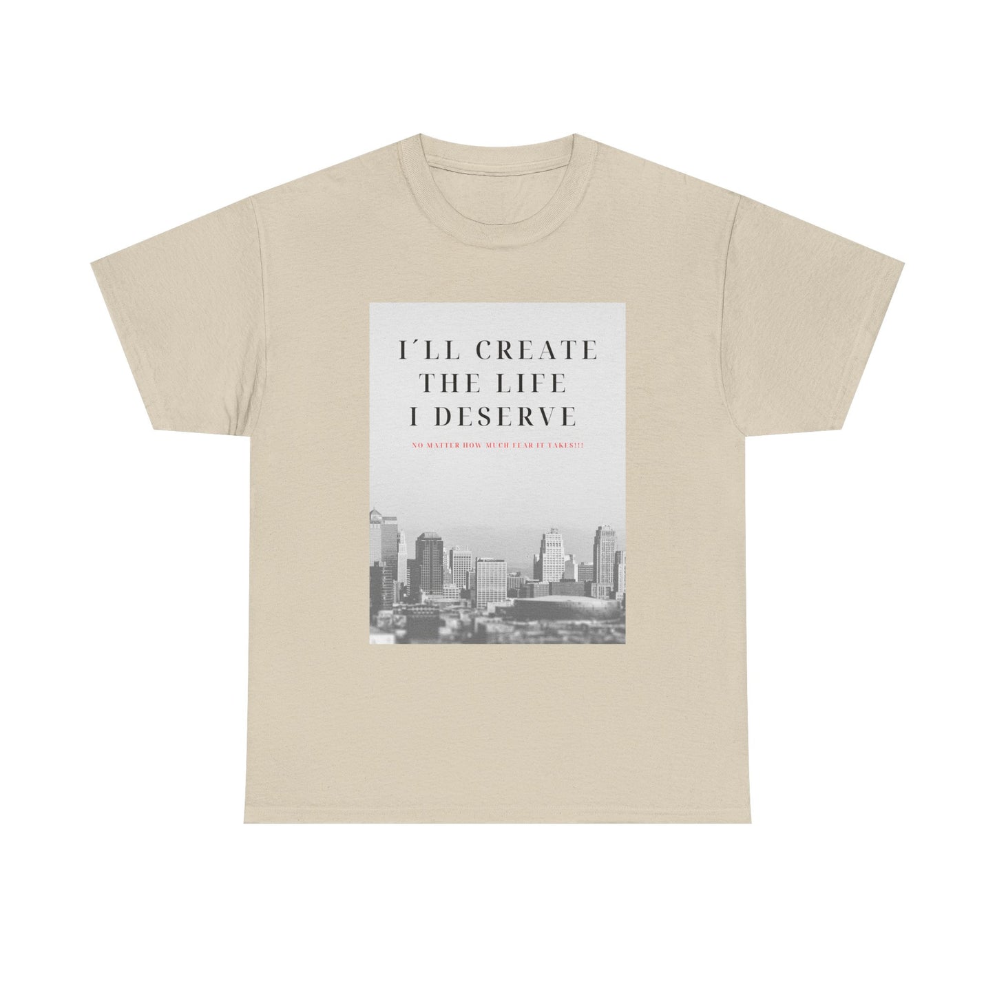 Motivational Graphic Tee — "I'll Create the Life I Deserve" Cityscape