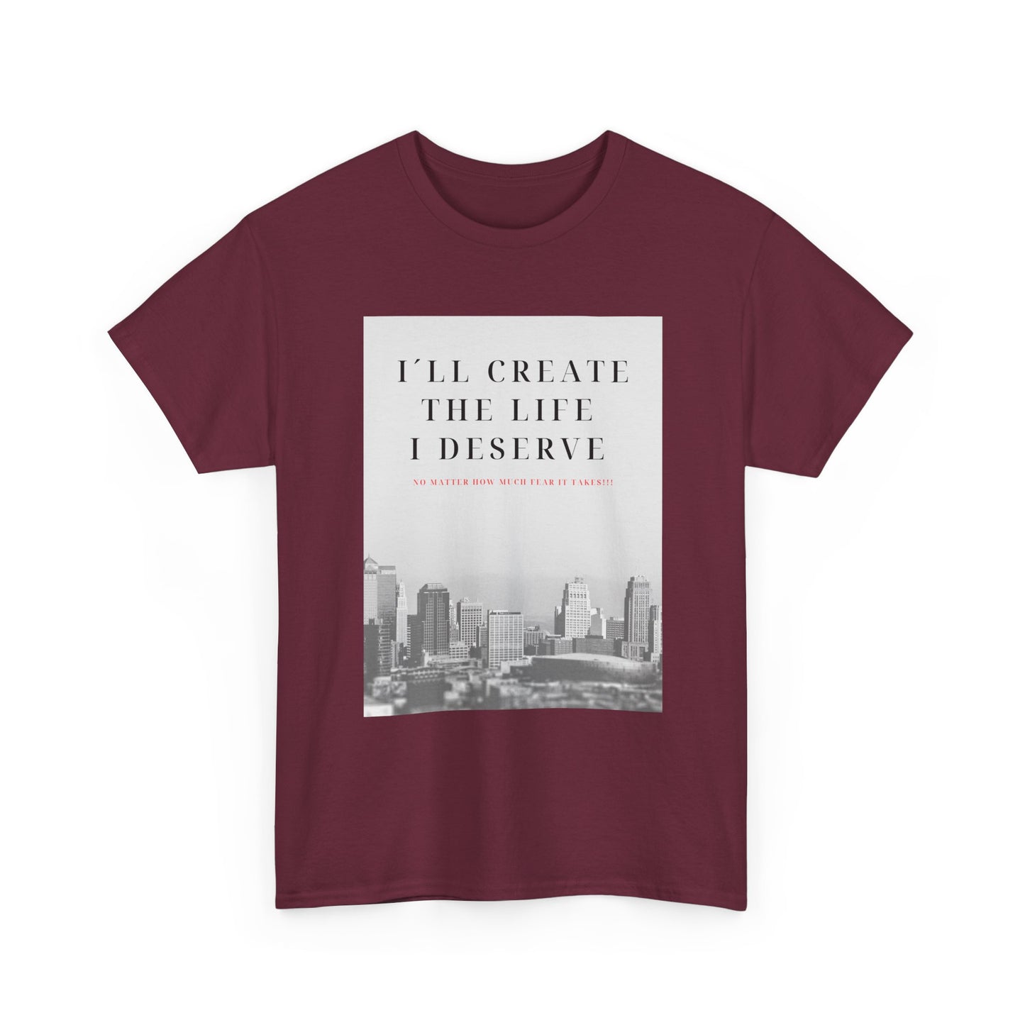 Motivational Graphic Tee — "I'll Create the Life I Deserve" Cityscape