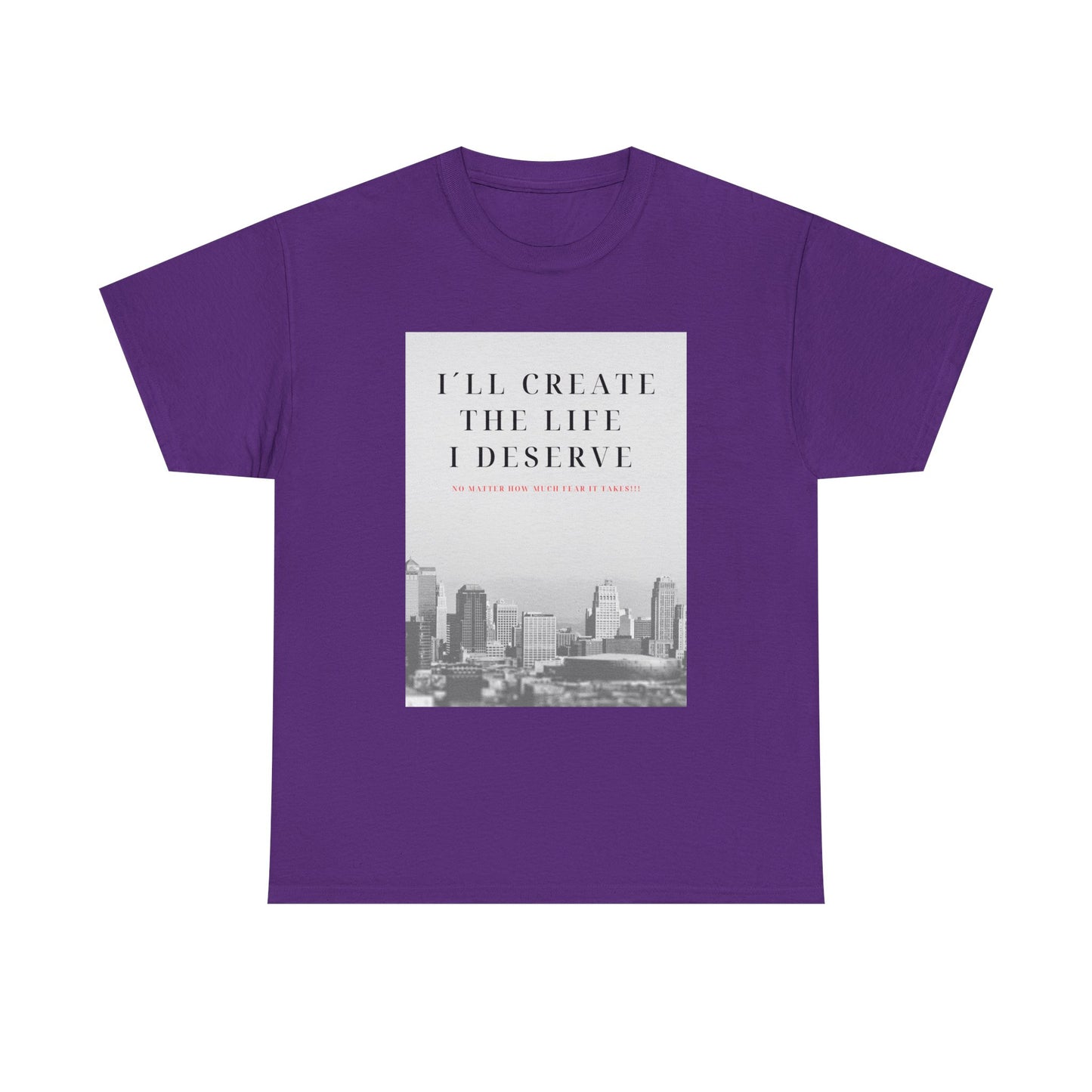 Motivational Graphic Tee — "I'll Create the Life I Deserve" Cityscape