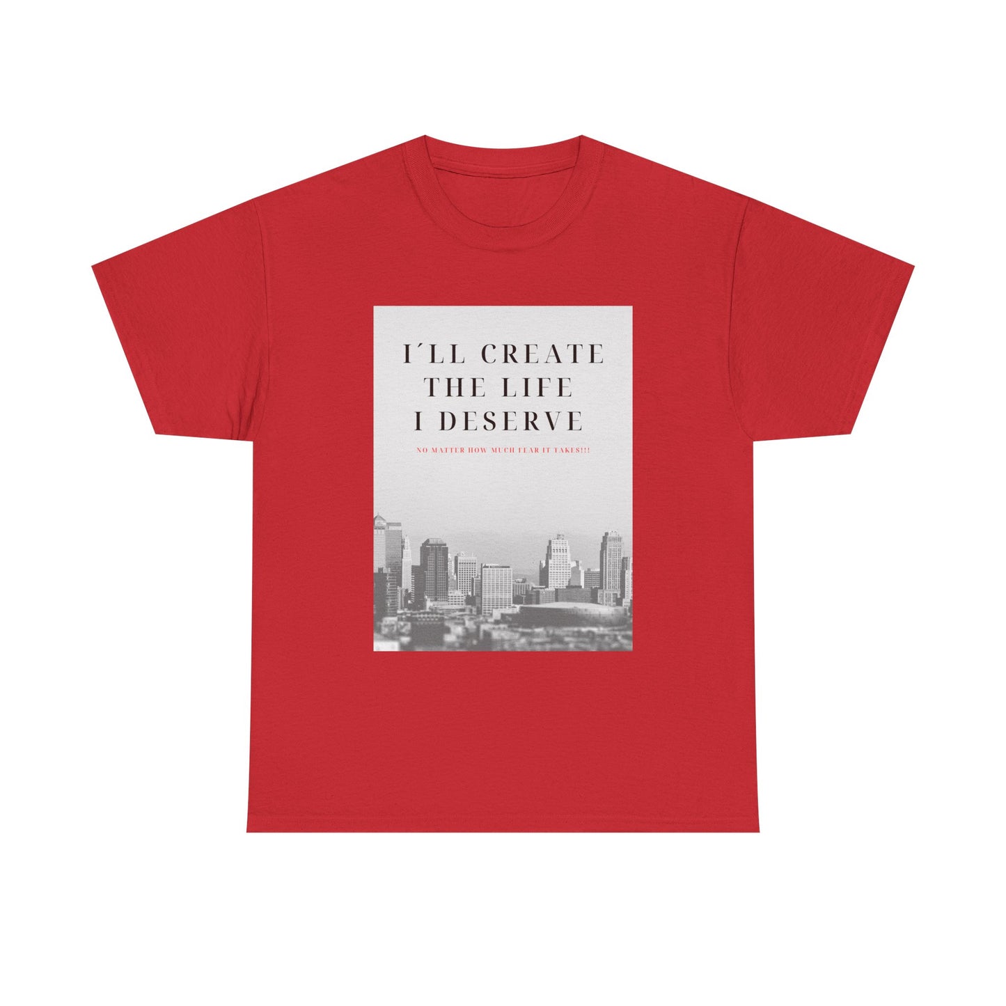 Motivational Graphic Tee — "I'll Create the Life I Deserve" Cityscape