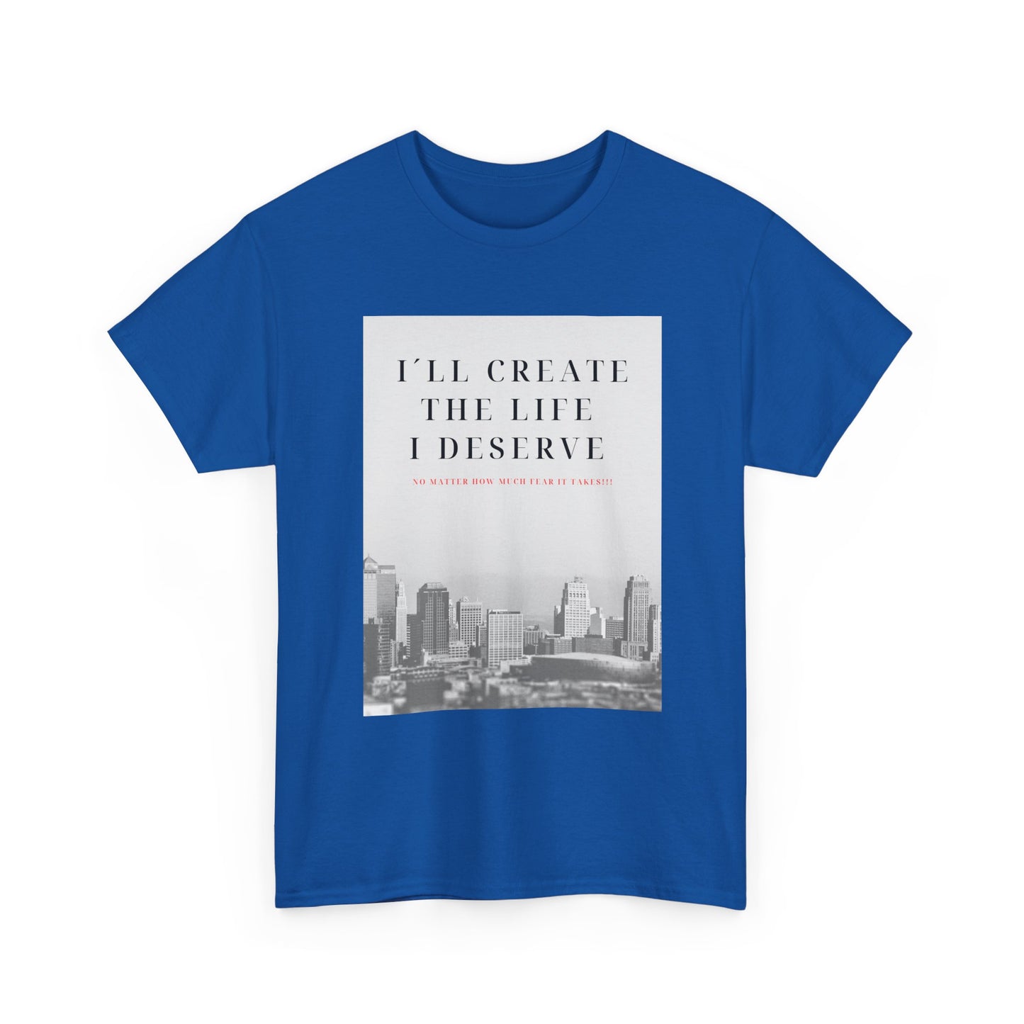 Motivational Graphic Tee — "I'll Create the Life I Deserve" Cityscape
