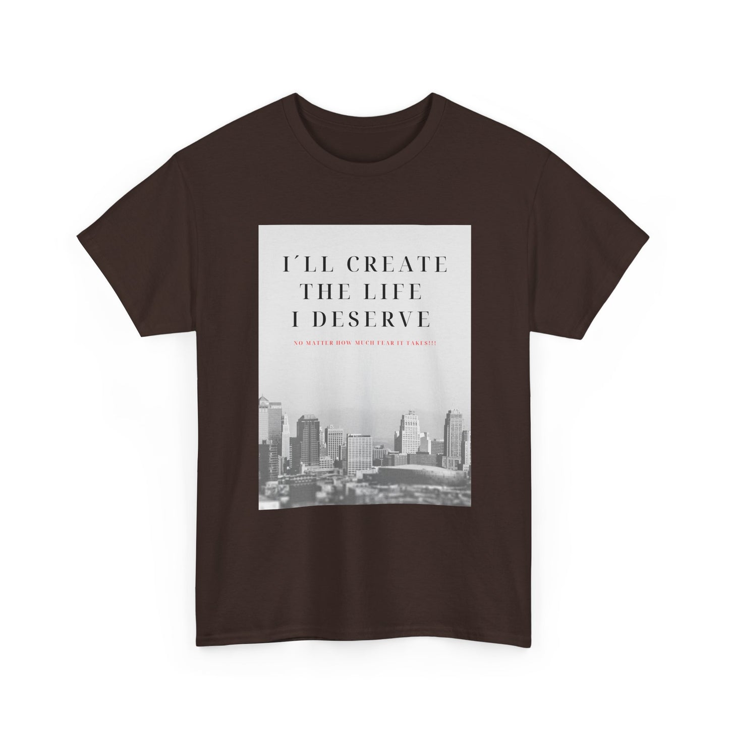 Motivational Graphic Tee — "I'll Create the Life I Deserve" Cityscape
