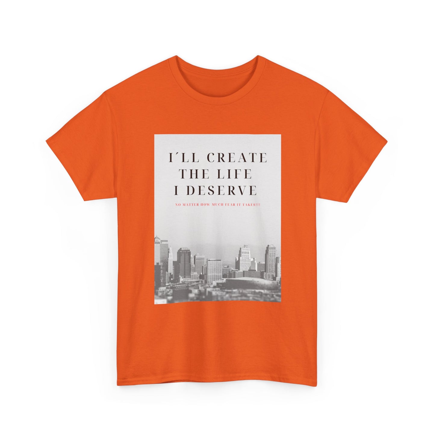 Motivational Graphic Tee — "I'll Create the Life I Deserve" Cityscape