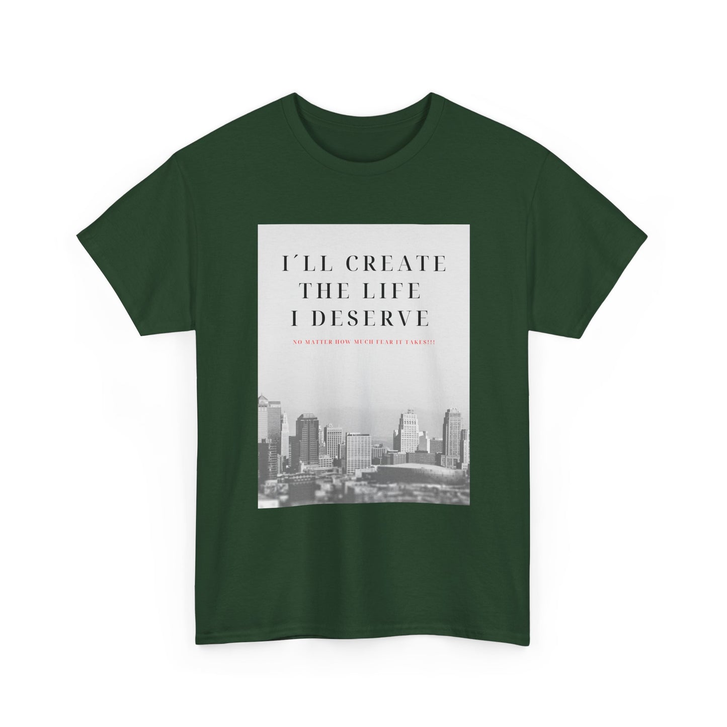 Motivational Graphic Tee — "I'll Create the Life I Deserve" Cityscape
