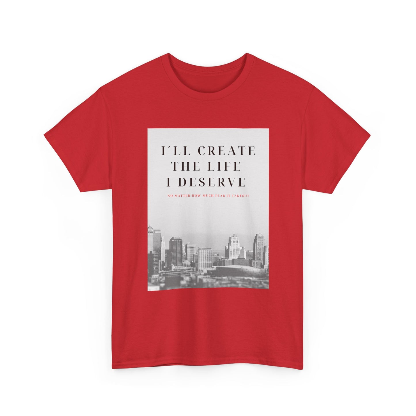 Motivational Graphic Tee — "I'll Create the Life I Deserve" Cityscape