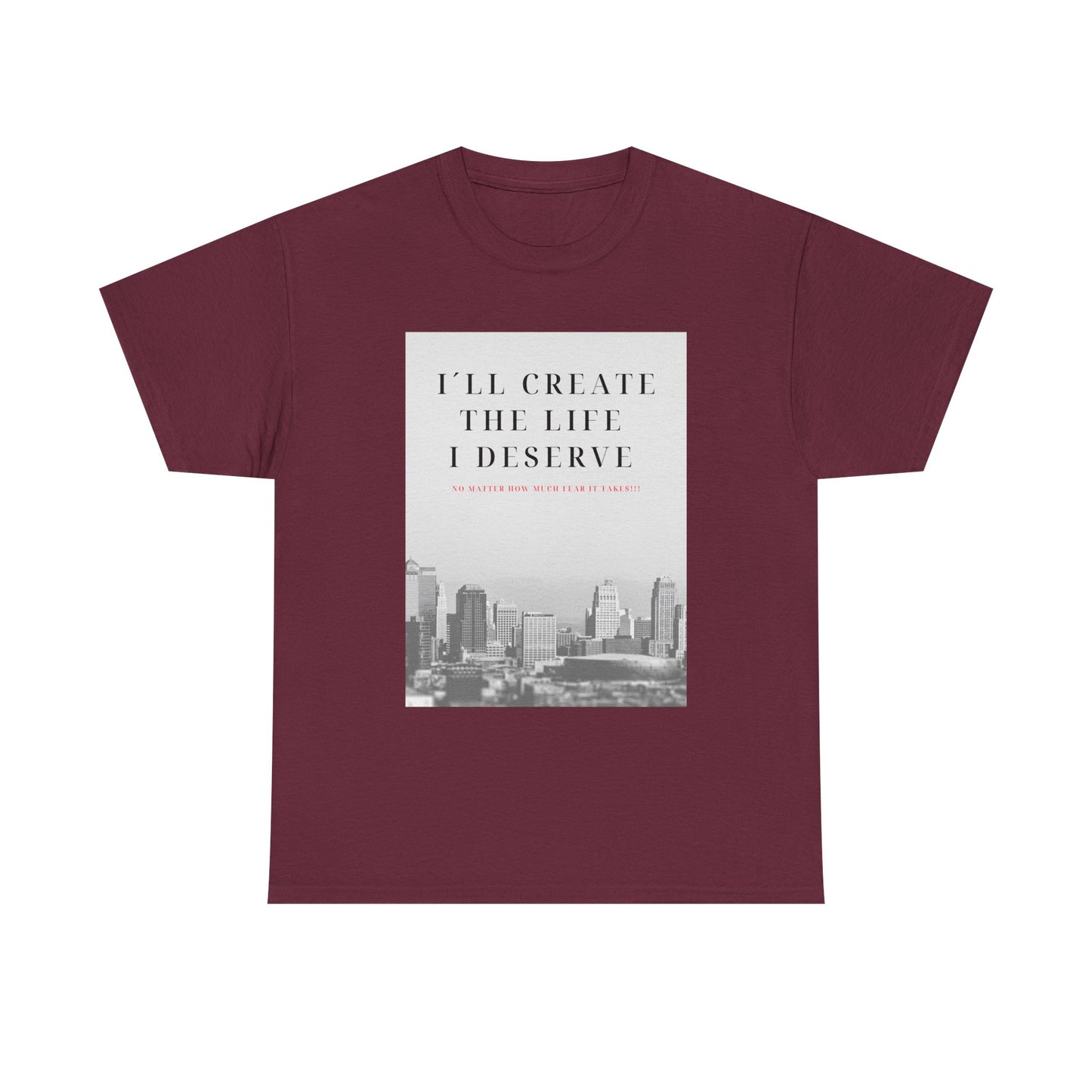 Motivational Graphic Tee — "I'll Create the Life I Deserve" Cityscape