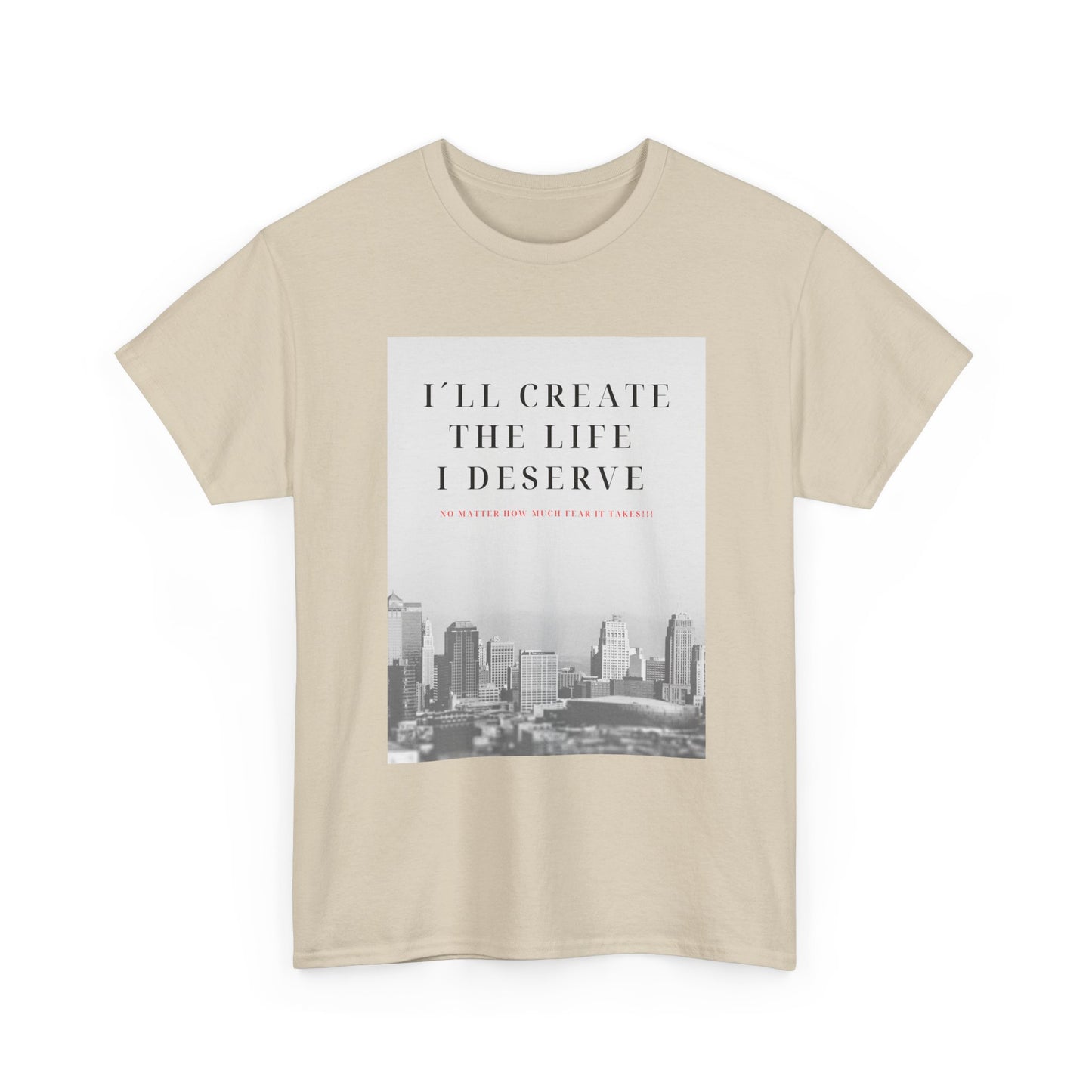 Motivational Graphic Tee — "I'll Create the Life I Deserve" Cityscape