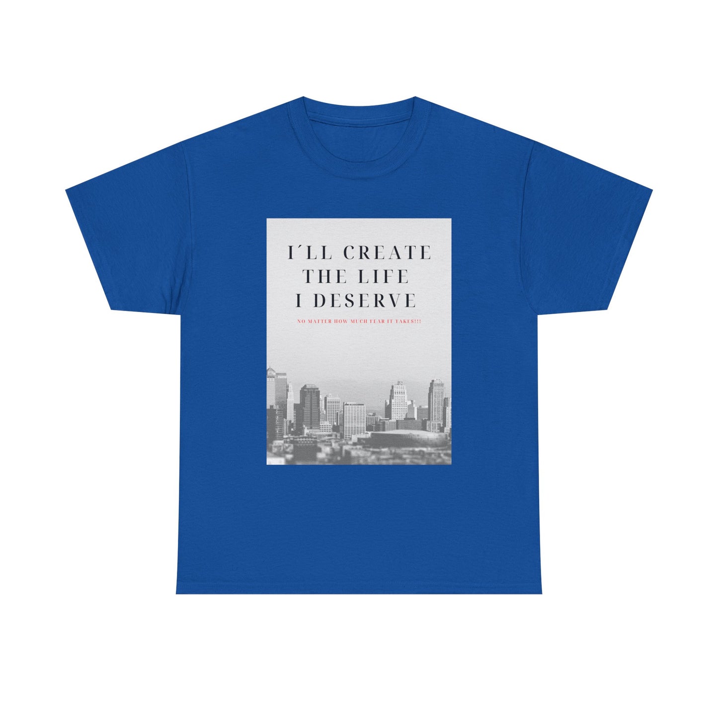 Motivational Graphic Tee — "I'll Create the Life I Deserve" Cityscape