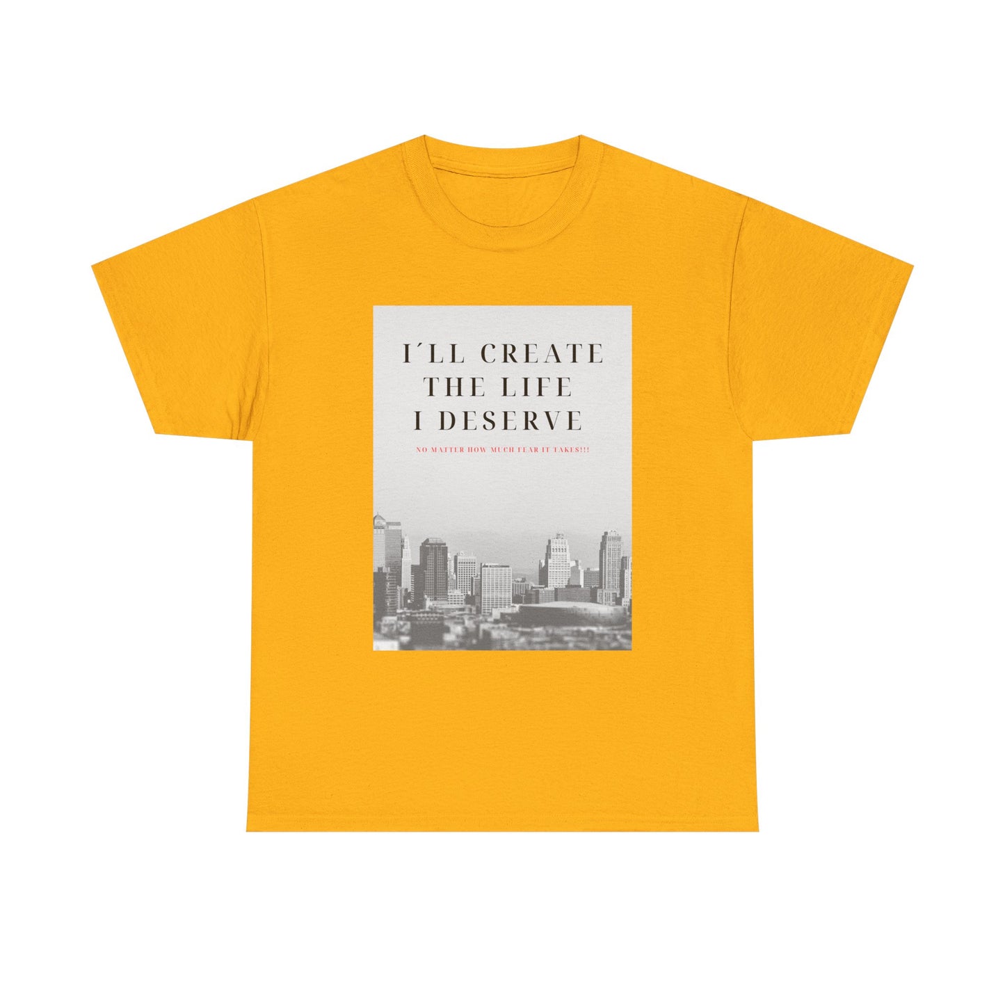 Motivational Graphic Tee — "I'll Create the Life I Deserve" Cityscape