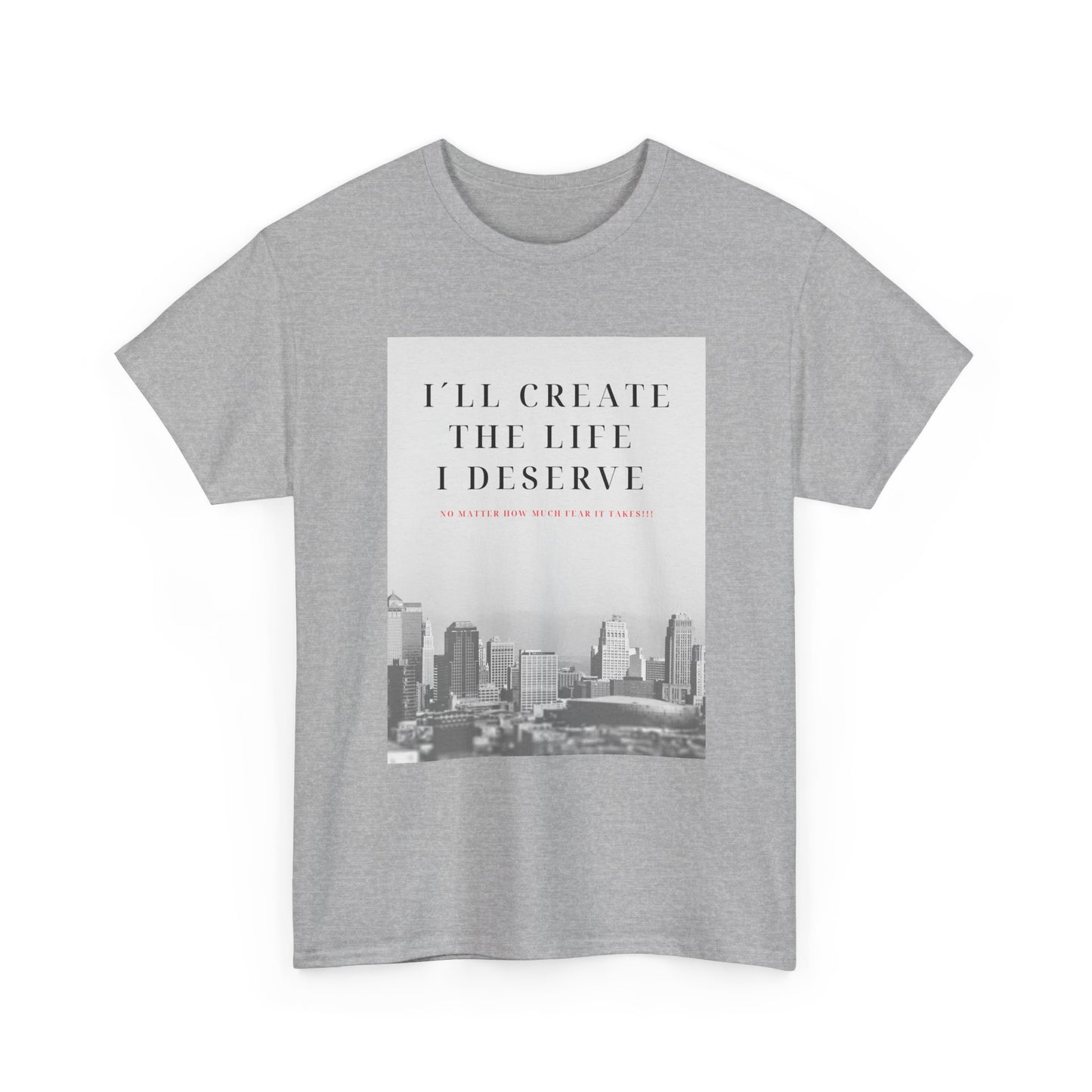 Motivational Graphic Tee — "I'll Create the Life I Deserve" Cityscape