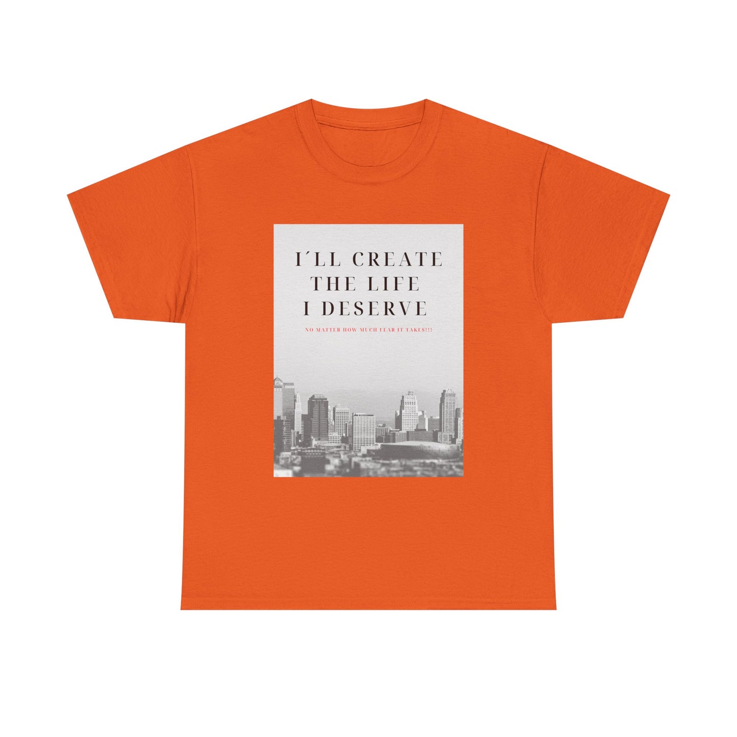 Motivational Graphic Tee — "I'll Create the Life I Deserve" Cityscape