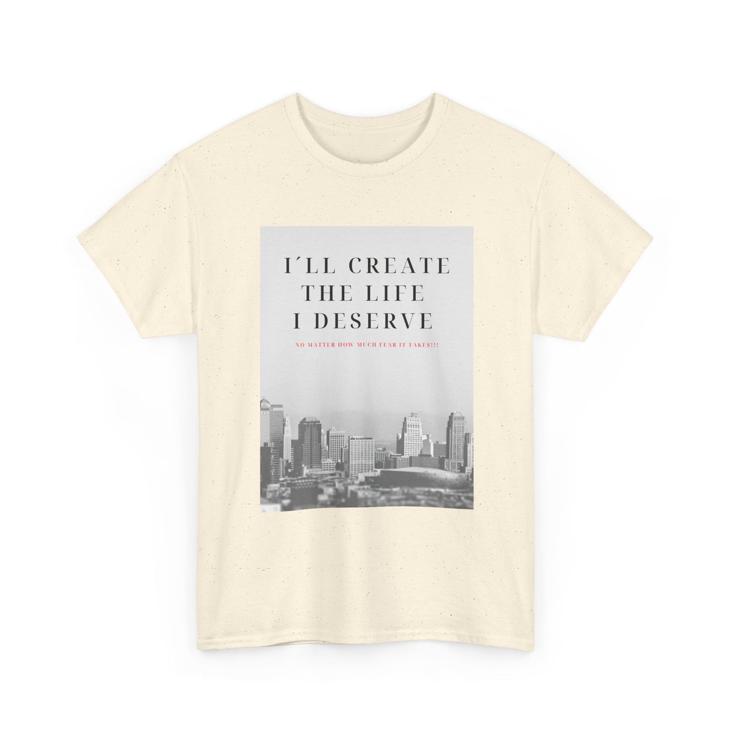 Motivational Graphic Tee — "I'll Create the Life I Deserve" Cityscape