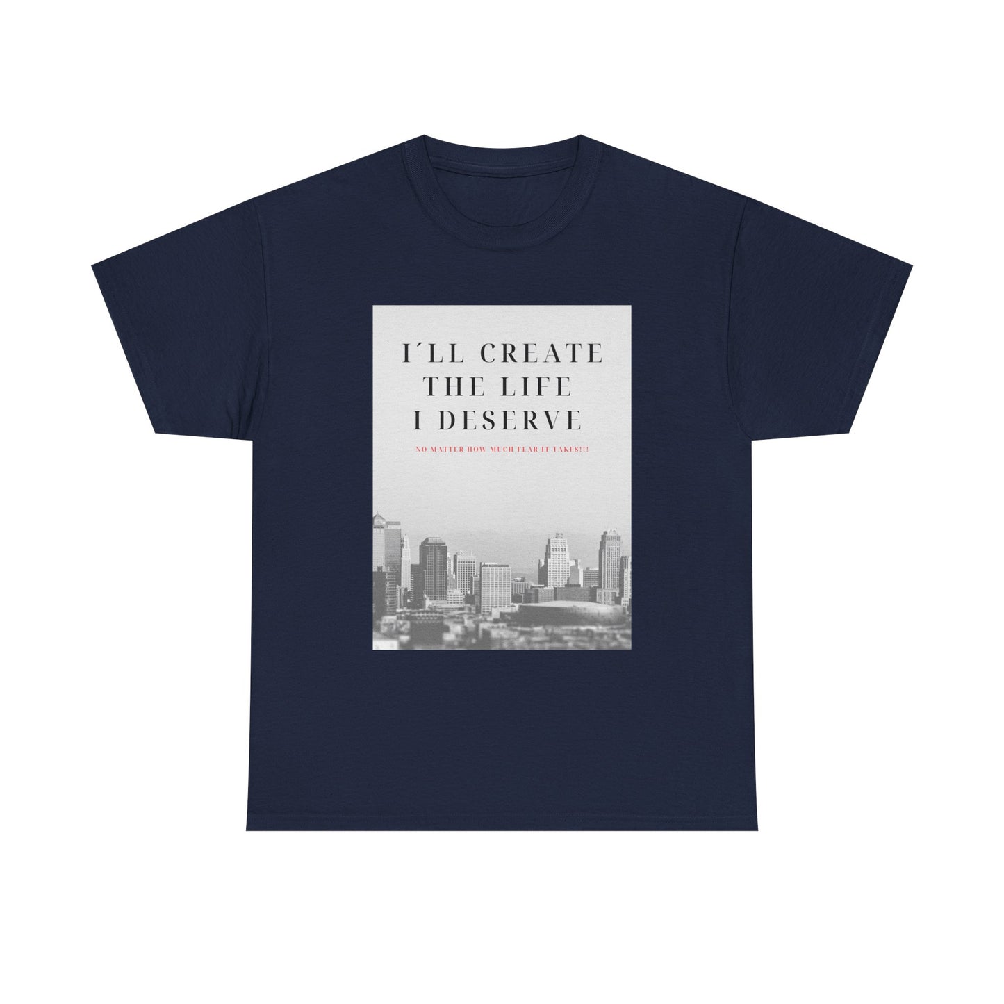 Motivational Graphic Tee — "I'll Create the Life I Deserve" Cityscape