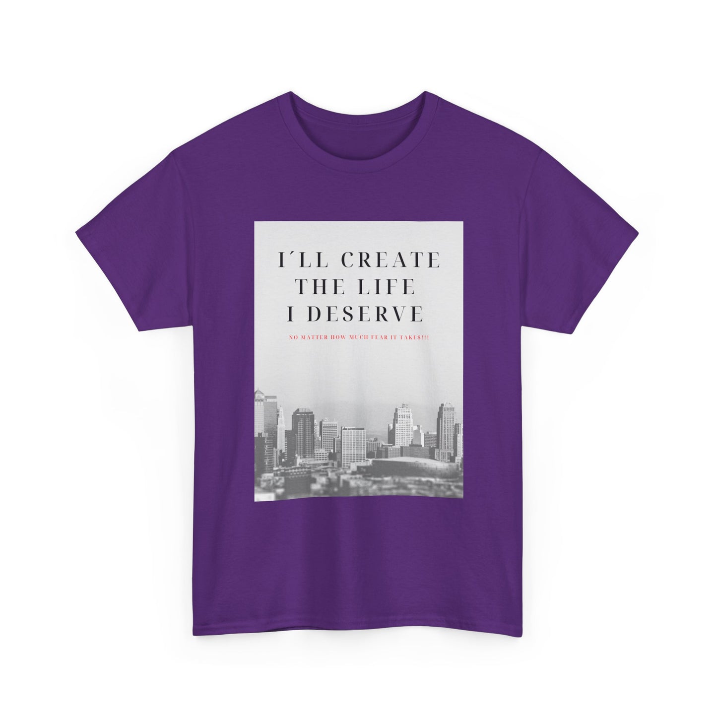 Motivational Graphic Tee — "I'll Create the Life I Deserve" Cityscape