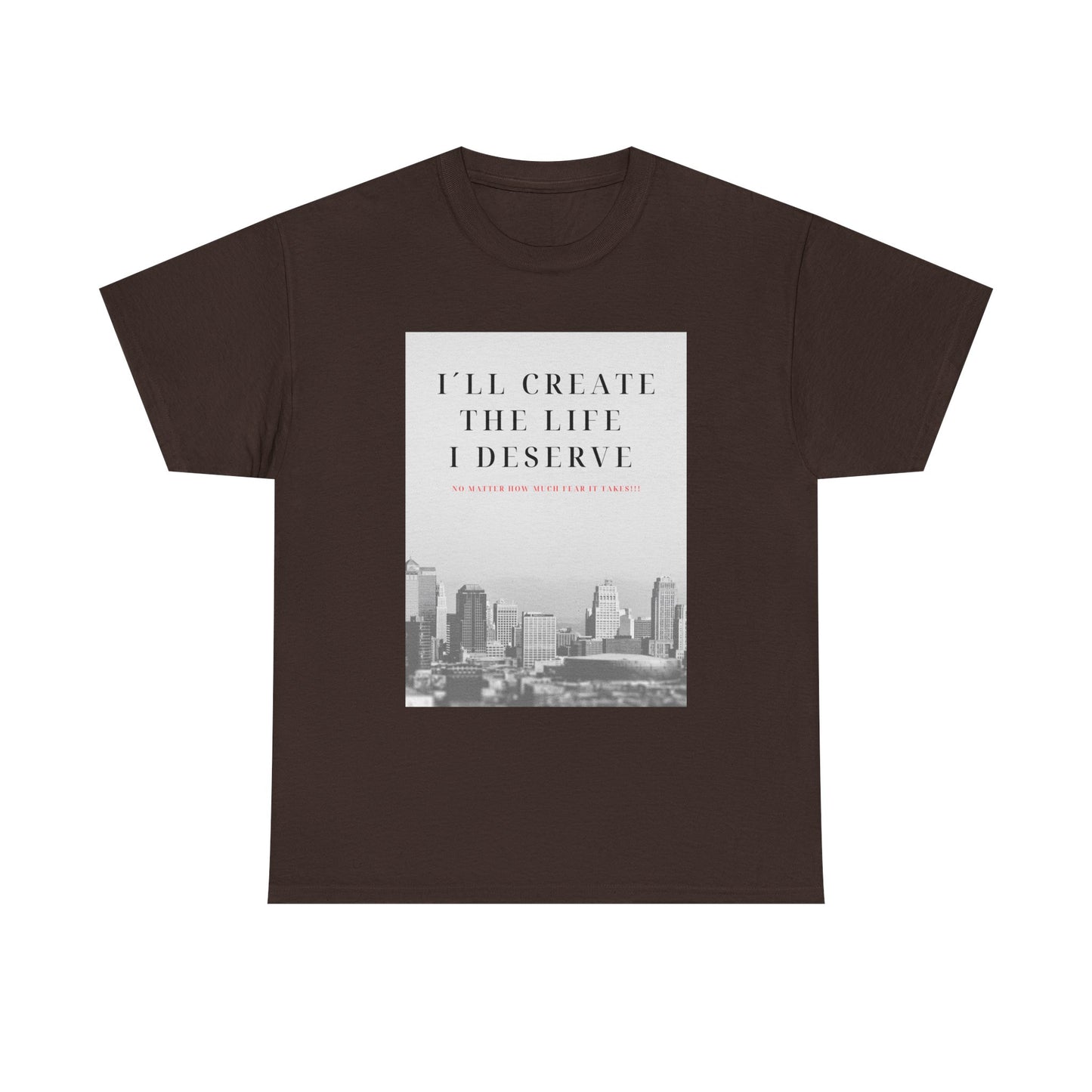 Motivational Graphic Tee — "I'll Create the Life I Deserve" Cityscape