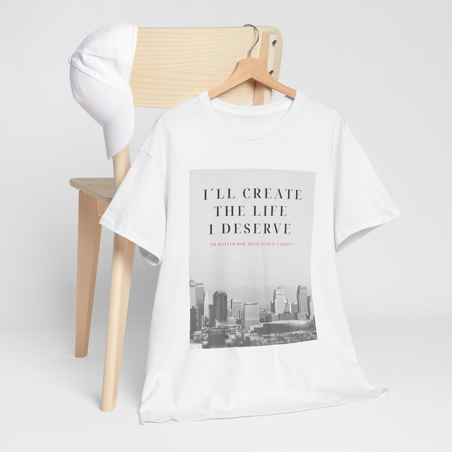 Motivational Graphic Tee — "I'll Create the Life I Deserve" Cityscape