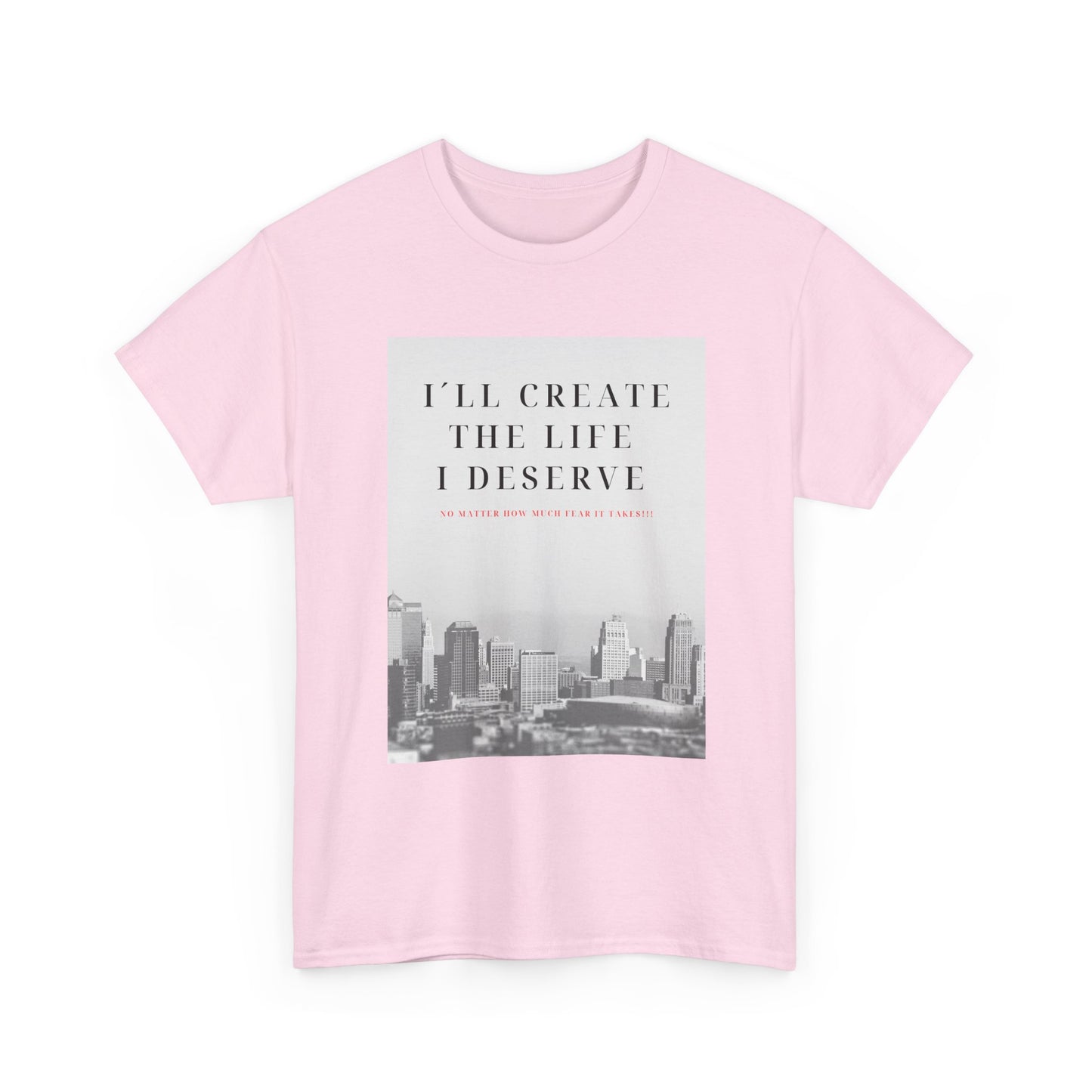 Motivational Graphic Tee — "I'll Create the Life I Deserve" Cityscape